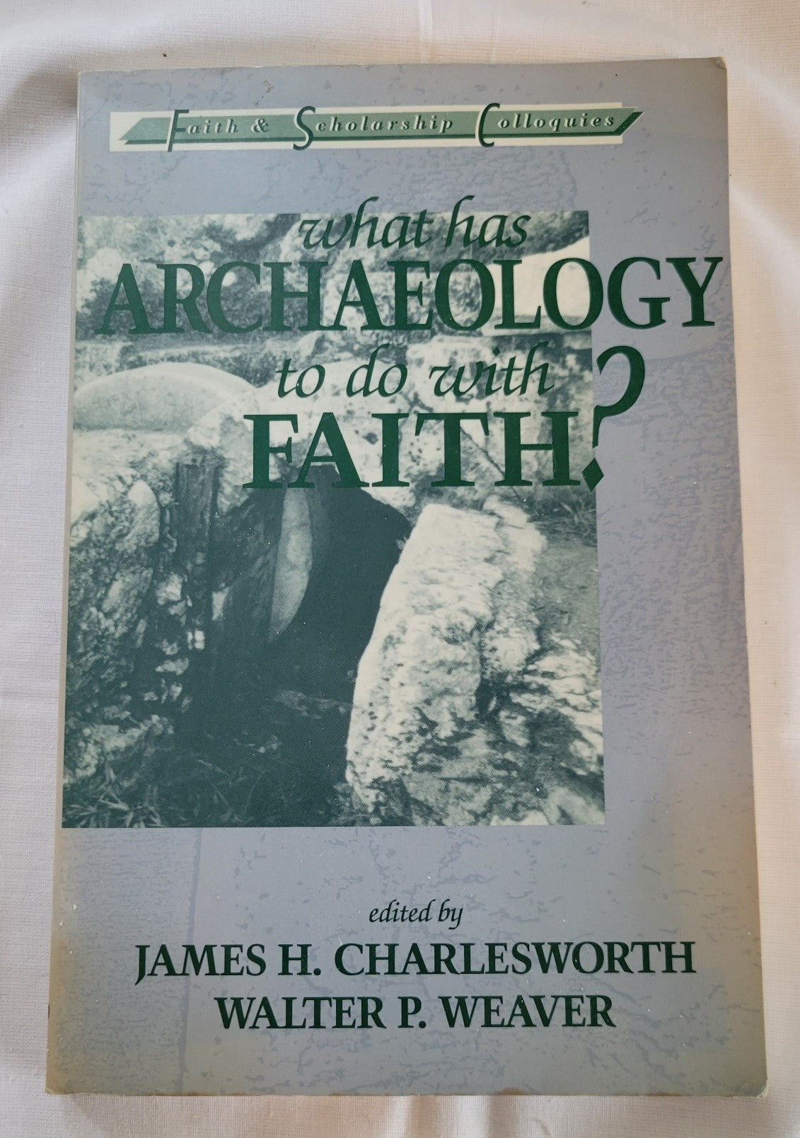 Used book for sale “What Has Archaeology to do with Faith?” edited by James H. Charlesworth and Walter P. Weaver. Front cover.