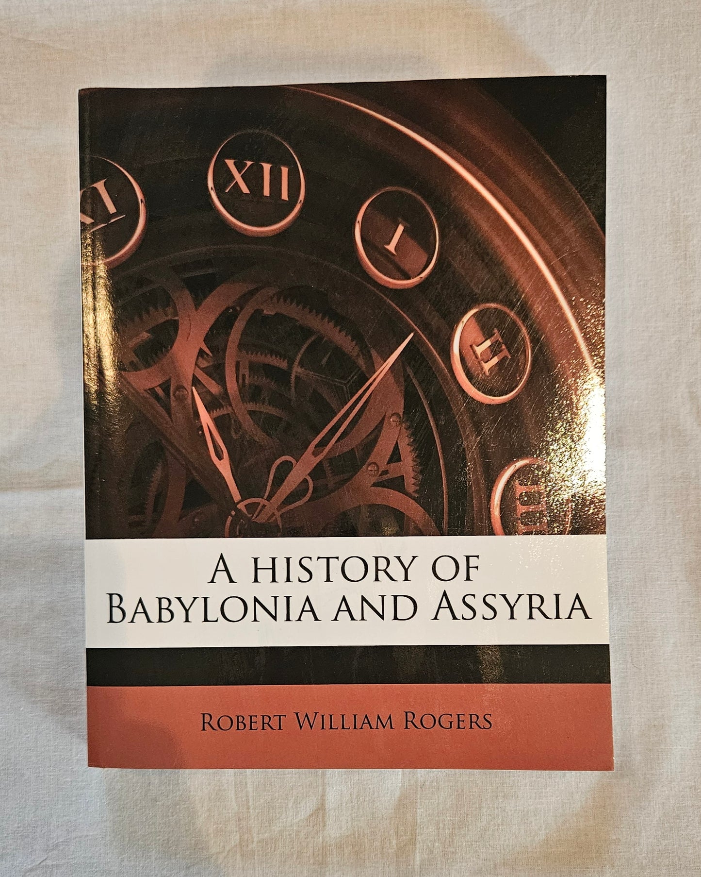 A History of Babylonia and Assyria Volume 2 by Robert William Rogers