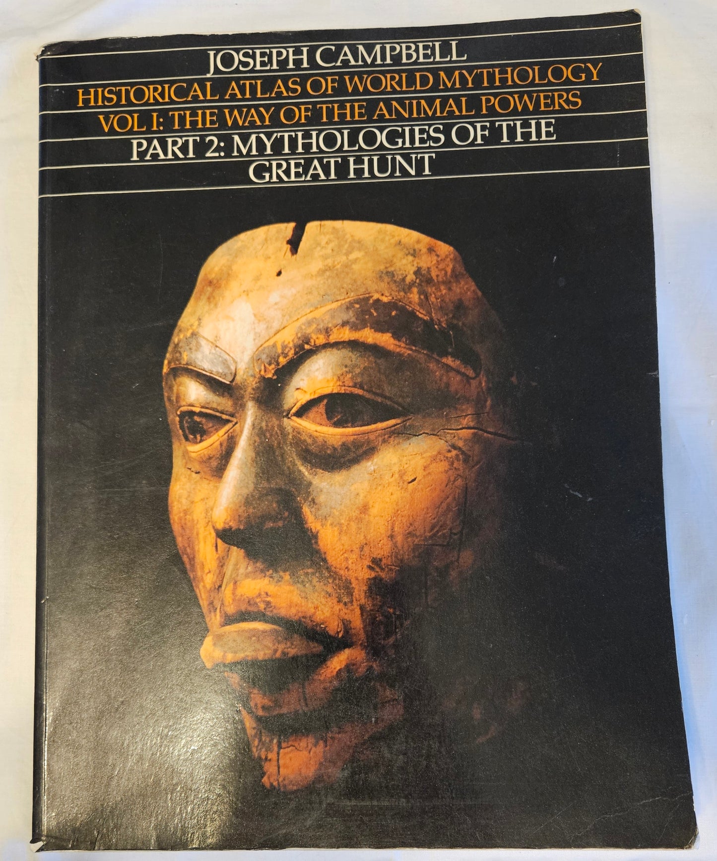Historical Atlas of World Mythology, Vol. I: The Way of the Animal Powers, Part 2: Mythologies of the Great Hunt by Joseph Campbell
