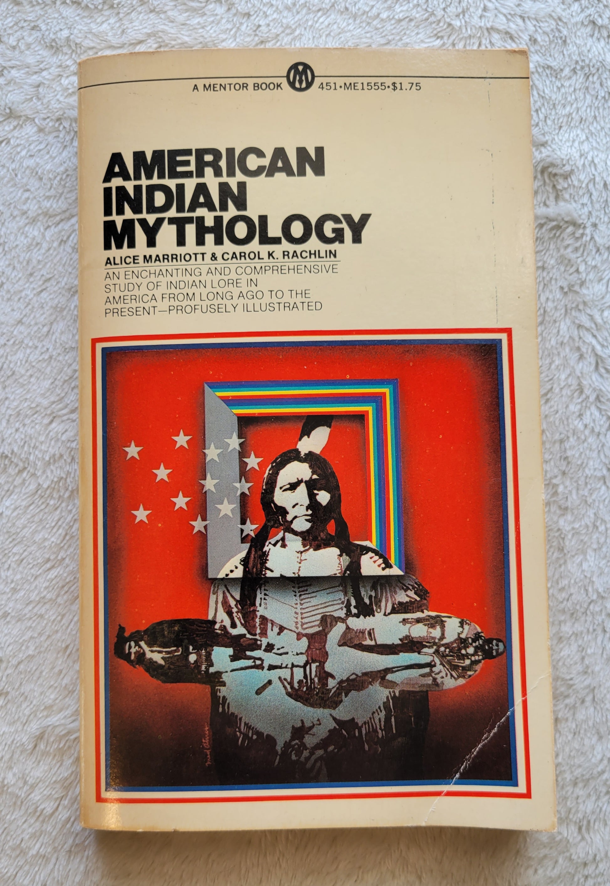 "American Indian Mythology: An Enchanting and Comprehensive study of Indian Lore in America from Long Ago to Present - Profusely Illustrated", by anthropologists Alice Marriott & Carol K. Rachlin, 1968, The New American Library. Size: 4.25" x 7.1" x 0.375" View of front cover.