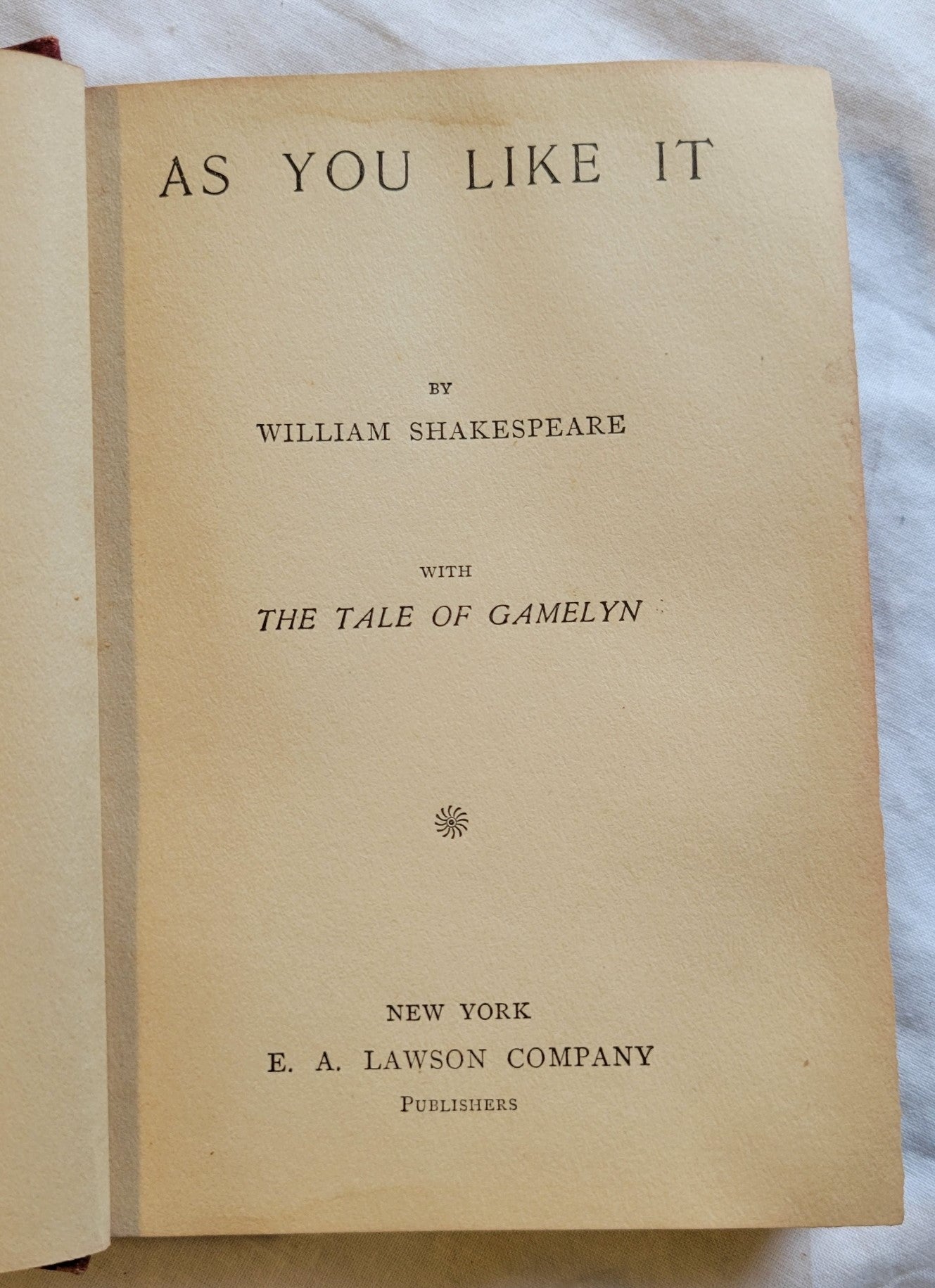 "As You Like It" by William Shakespeare, published by E. A. Lawson Company Publishers, printing date unknown but believed to be around the late 1800s.  View of inside title page.